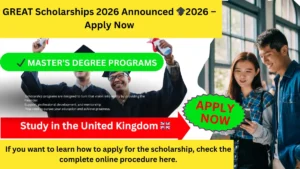 GREAT Scholarships 2026 announced for Pakistani students to study master’s degree in UK universities with funding support