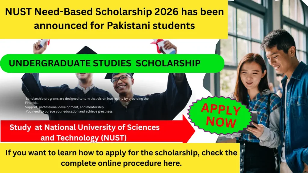 NUST Need Based Scholarship 2026 announced for Pakistani students to study undergraduate programs at National University of Sciences and Technology Pakistan