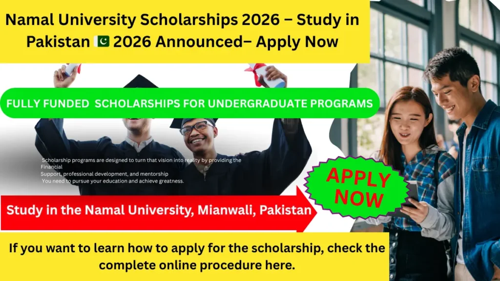 Namal University Mainwali Scholarships 2026 announced for Pakistani students with fully funded and need based financial aid opportunities